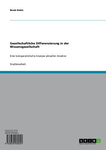 Gesellschaftliche Differenzierung in der Wissensgesellschaft: Eine komparatistische Analyse aktueller Ansätze (German Edition)
