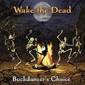 Click here to buy Buckdancer's Choice by  Wake the Dead .