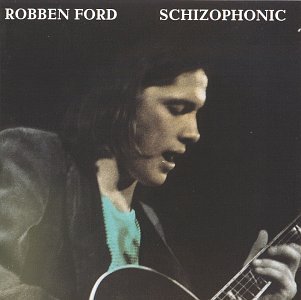 Robben Ford - Schizophonic - Zortam Music