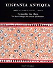 Hispania antiqua, Denkm&auml;ler des Islam: Von den Anf&auml;ngen bis ins 12 - Jahrhundert - Christian Ewert, Almut von Gladi&szlig;, Karl-Heinz Golzio