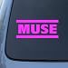 MUSE - Vinyl Decal Sticker #A1362 | Vinyl Color: Pink
