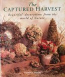 The captured harvest : beautiful decorations from the world of nature