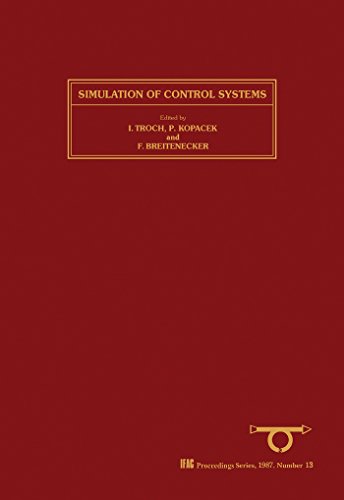 Simulation of Control Systems: Selected Papers from the IFAC Symposium, Vienna, Austria, 22-26 September, 1986 (IFAC Symposia Series)