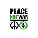 Peace Not War
