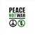 Peace Not War