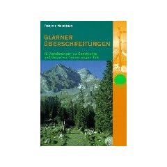 Glarner �berschreitungen. 18 Wanderungen zu Geschichte und Gegenwart eines engen Tals