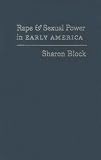 Rape And Sexual Power In Early America