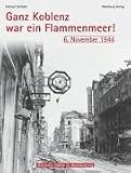 Ganz Koblenz war ein Flammenmeer - 6. November 1944
