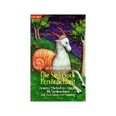 Die Steinbock-Pers�nlichkeit: Charakter, Schicksal und Chancen. Mit Mondpositionen und Aszendentenbestimmung