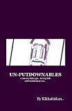 UN-PUTDOWNABLES by Kikkatinkan