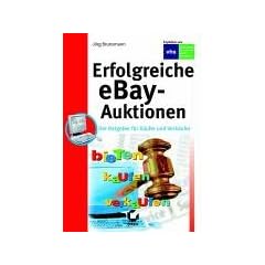 Erfolgreiche eBay-Auktionen. Der Ratgeber f�r K�ufer und Verk�ufer