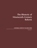 The Rhetoric of Nineteenth-century Reform (Rhetorical History of the United States)