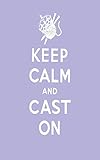 Keep calm and cast on : good advice for knitters