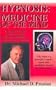 Hypnosis: Medicine of the Mind: A Complete Manual on Hypnosis for the Beginner, Intermediate and Advanced Practitioner