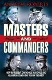 Masters and commanders : how Roosevelt, Churchill, Marshall and Alanbrooke won the war in the West