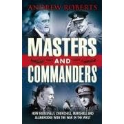 Masters and Commanders: How Roosevelt, Churchill, Marshall and Alanbrooke Won the War in the West