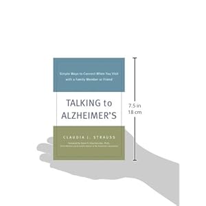 Talking to Alzheimer's: Simple Ways to Connect When You Visit with a Family Member or Friend