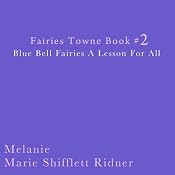 Blue Bell Fairies: A Lesson for All: Fairies Towne, Book 2 | Melanie Marie Shifflett Ridner