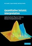 Quantitative Seismic Interpretation: Applying Rock Physics Tools to Reduce Interpretation Risk