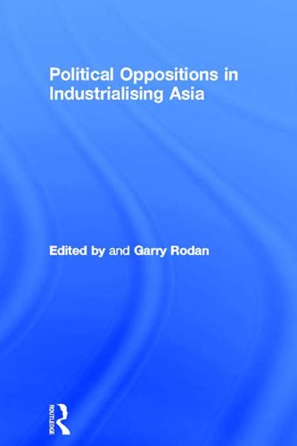 Political Oppositions in Industrialising Asia (New Rich in Asia)