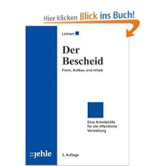 Der Bescheid: Form, Aufbau und Inhalt - Eine Arbeitshilfe f�r die �ffentliche Verwaltung