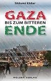 GAZA ? bis zum bitteren Ende: Im Schatten des Todes - Vorwort von Marx, Dr - Bettina - Shlomi Eldar