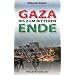 GAZA � bis zum bitteren Ende: Im Schatten des Todes. Vorwort von Marx, Dr. Bettina