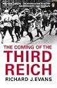 The Coming of the Third Reich: How the Nazis Destroyed Democracy and Seized Power in Germany
