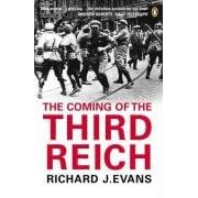 The Coming of the Third Reich: How the Nazis Destroyed Democracy and Seized Power in Germany