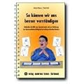 So k�nnen wir uns besser verst�ndigen: Geb�rden als Hilfe zum Spracherwerb und zur F�rderung der Kommunikationsf�higkeit bei nichtsprechenden Kindern