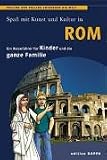 Spa� mit Kunst und Kultur in Rom: Ein Reisef�hrer f�r Kinder und die ganze Familie - Reinhard Keller