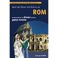 Spa� mit Kunst und Kultur in Rom: Ein Reisef�hrer f�r Kinder und die ganze Familie