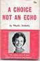 A Choice Not an Echo: The inside story of how American Presidents are chosen