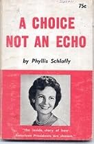 A Choice Not an Echo: The inside story of how American Presidents are chosen