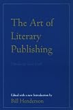 The Art of Literary Publishing: Editors on Their Craft