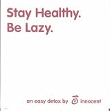 Stay Healthy. Be Lazy: An Easy Detox by Innocent