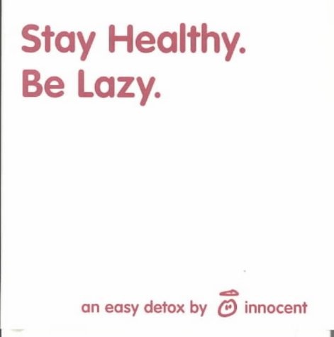 Childrens Toyshop  Books : Stay Healthy. Be Lazy: An Easy Detox by Innocent