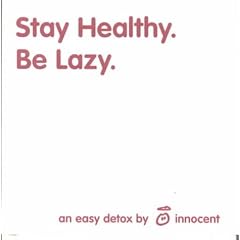 Stay Healthy. Be Lazy: An Easy Detox by Innocent