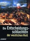 Die Entscheidungsschlachten der westlichen Welt - John Fr. Ch. Fuller