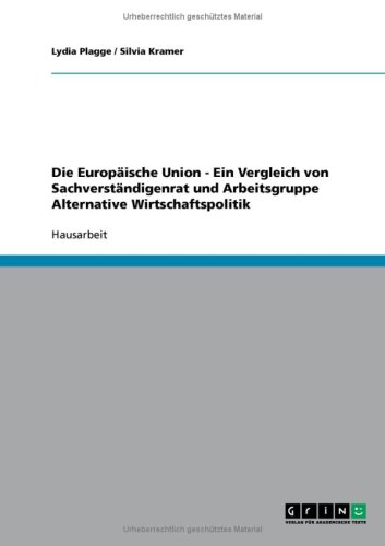 Die Europ�ische Union - Ein Vergleich von Sachverst�ndigenrat und Arbeitsgruppe Alternative Wirtschaftspolitik