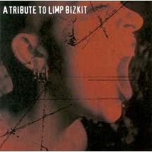 Click here to buy A Tribute to Limp Bizkit by  Various Artists .