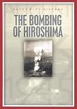 The Bombing of Hiroshima: August 6, 1945 (Dates with History)