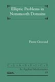 Elliptic Problems in Nonsmooth Domains (Classics in Applied Mathematics)
