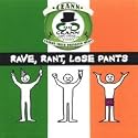 Rave, Rant, Lose Pants