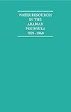 Water resources in the Arabian Peninsula, 1921-1960