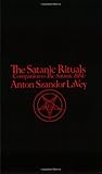 Satanic Rituals: Companion to the "Satanic Bible"