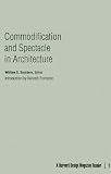Commodification and Spectacle in Architecture: A Harvard Design Magazine Reader
