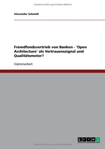 Fremdfondsvertrieb von Banken - 'Open Architecture' als Vertrauenssignal und Qualit�tsmotor?