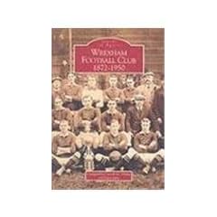 Wrexham Football Club, 1873-1950 (Images of Sport)