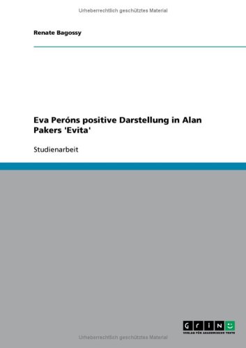 Eva Per�ns positive Darstellung in Alan Pakers 'Evita'